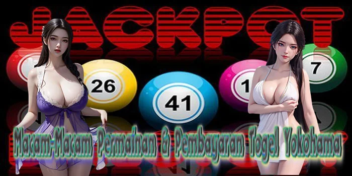 Macam-Macam-Permainan-&-Pembayaran-Togel-Yokohama