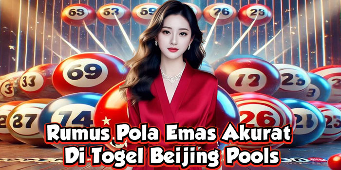 Rumus Pola Emas Akurat Di Togel Beijing Pools