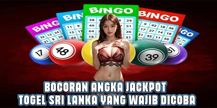 Bocoran Angka Jackpot Togel Sri Lanka Yang Wajib Dicoba