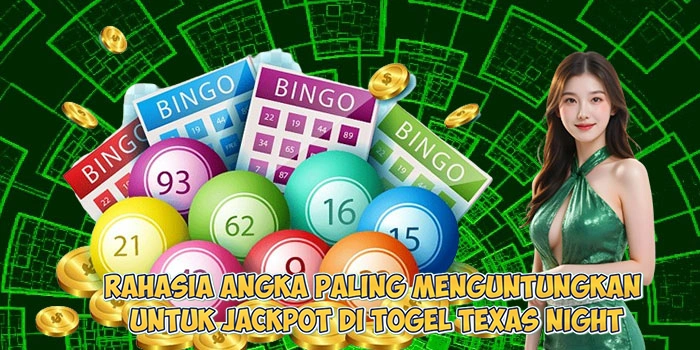 Rahasia-Angka-Paling-Menguntungkan-Untuk-Jackpot-di-Togel-Texas-Night