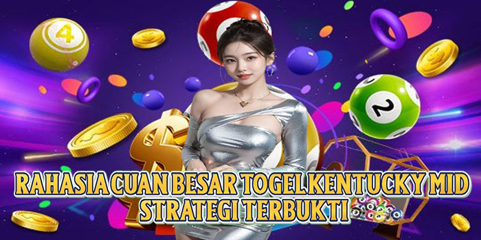 Rahasia Cuan Besar Togel Kentucky Mid Strategi Terbukti