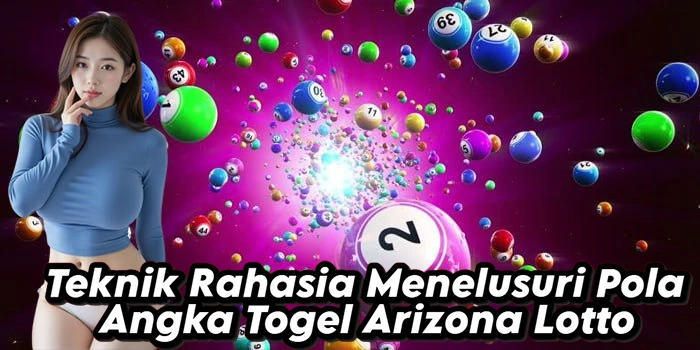 Teknik Rahasia Menelusuri Pola Angka Togel Arizona Lotto