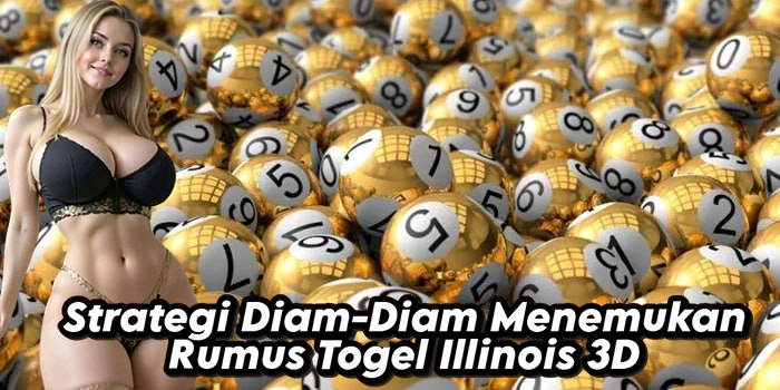 Strategi Diam-Diam Menemukan Rumus Togel Illinois 3D