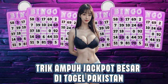 Trik Ampuh Jackpot Besar di Togel Pakistan