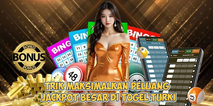 Trik-Maksimalkan-Peluang-Jackpot-Besar-di-Togel-Turki