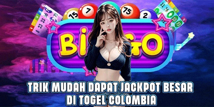 Trik Mudah Dapat Jackpot Besar di Togel Colombia