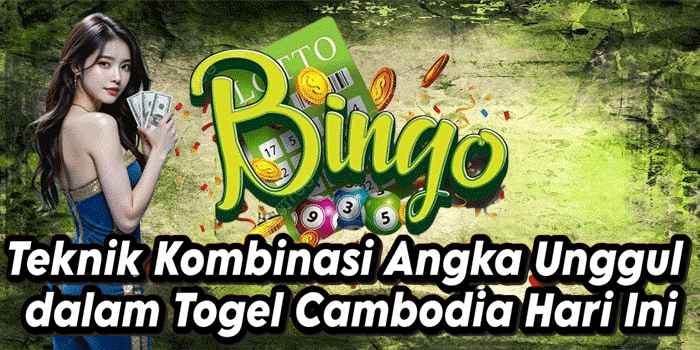 Teknik Kombinasi Angka Unggul dalam Togel Cambodia Hari Ini